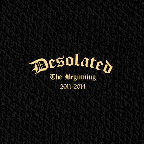 Desolated (UK) : The Beginning 2011-2014